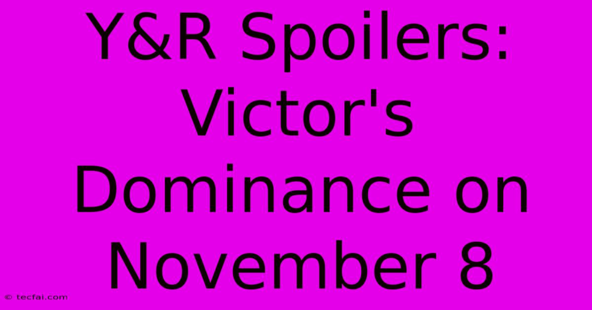 Y&R Spoilers: Victor's Dominance On November 8