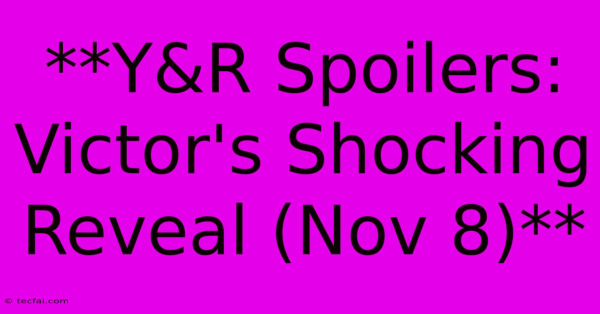 **Y&R Spoilers: Victor's Shocking Reveal (Nov 8)**