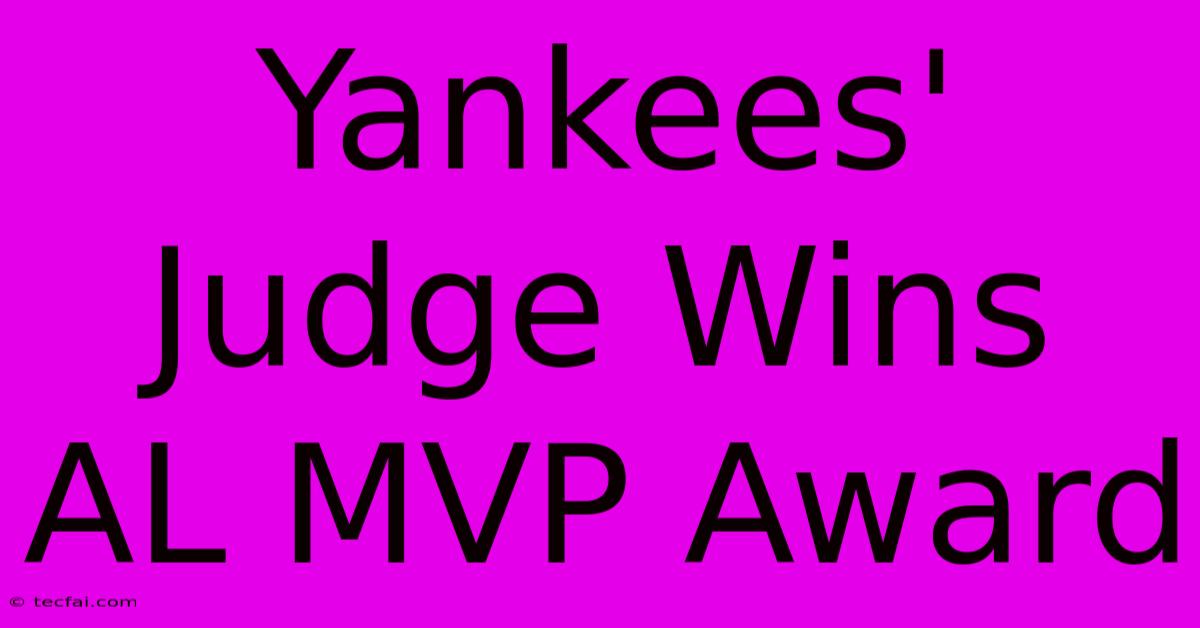 Yankees' Judge Wins AL MVP Award