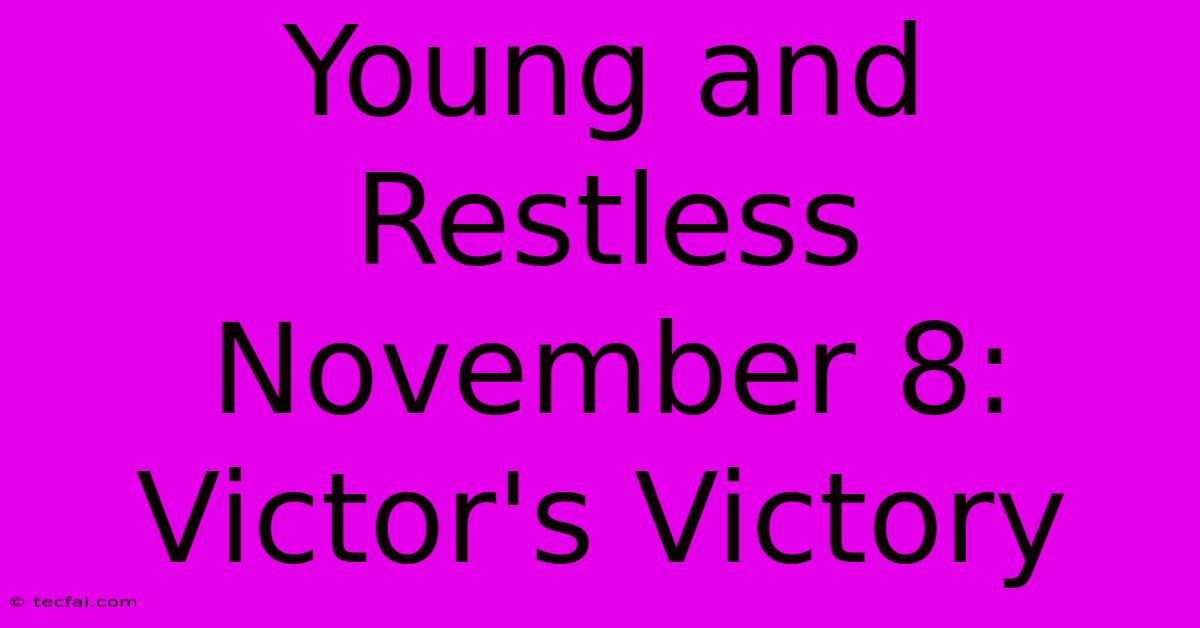 Young And Restless November 8: Victor's Victory 