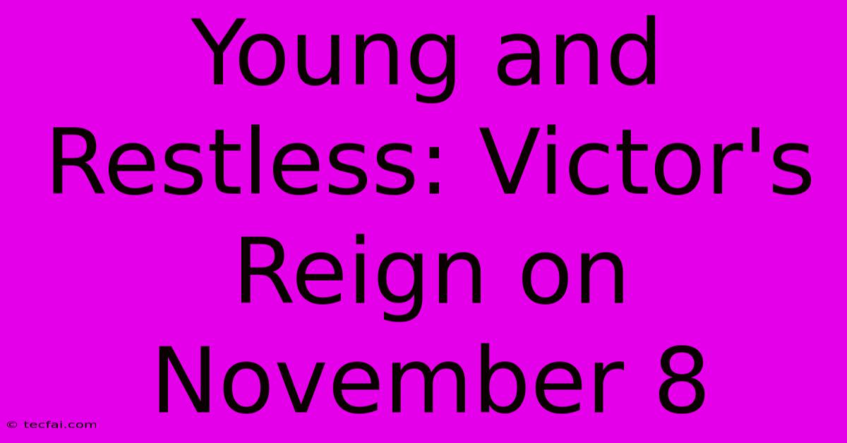 Young And Restless: Victor's Reign On November 8