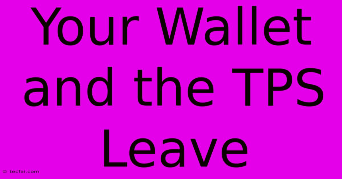 Your Wallet And The TPS Leave