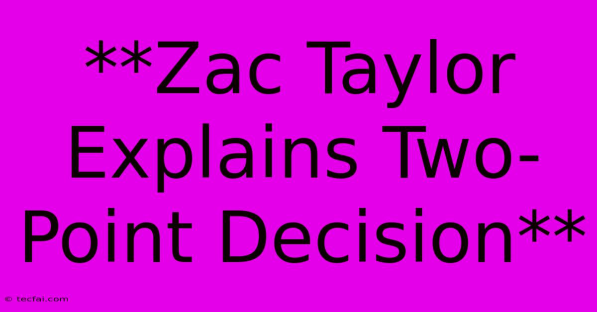 **Zac Taylor Explains Two-Point Decision**