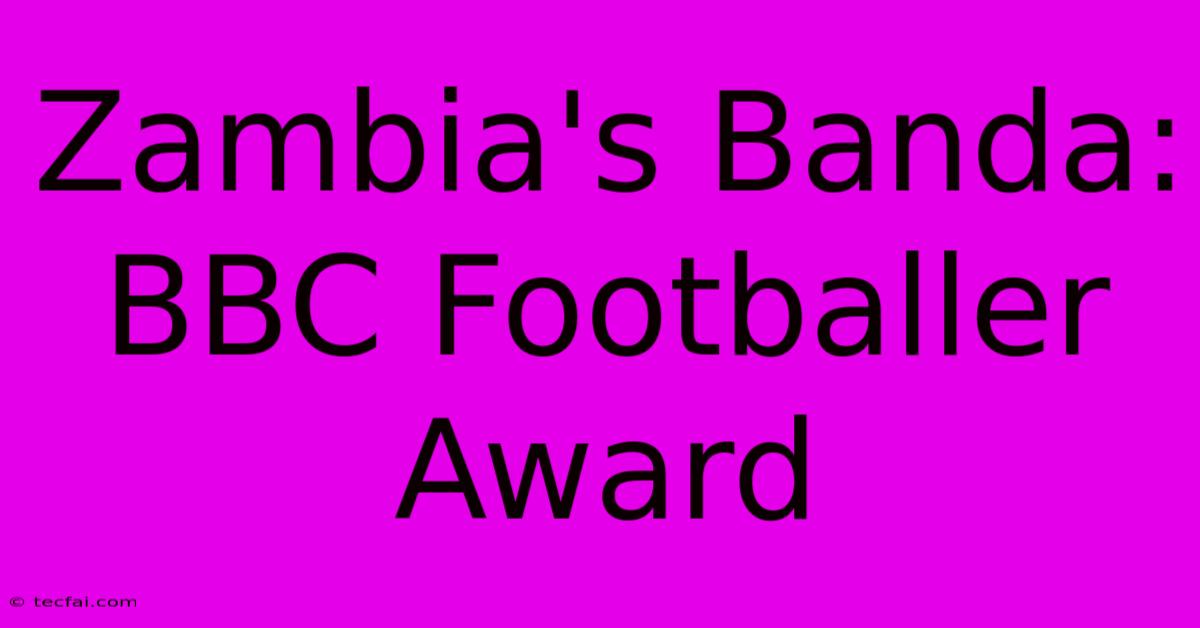 Zambia's Banda: BBC Footballer Award