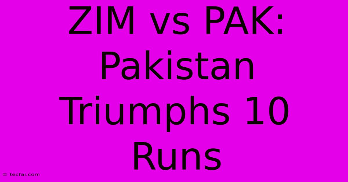 ZIM Vs PAK: Pakistan Triumphs 10 Runs