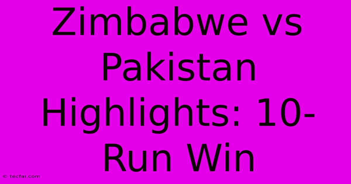 Zimbabwe Vs Pakistan Highlights: 10-Run Win